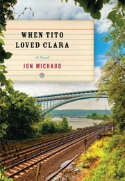 When Tito Loved Clara (Jon Michaud)