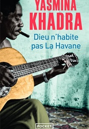 Dieu N'habite Pas La Havane (Yasmina Khadra)