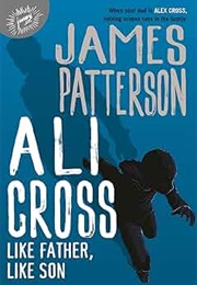 Ali Cross: Like Father Like Son (James Patterson)