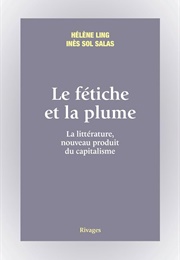 Le Fétiche Et La Plume (Hélène Ling)