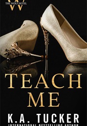 Teach Me (K. A. Tucker)