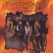 Don't Treat Me Bad - Firehouse