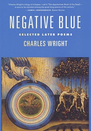 Negative Blue: Selected Later Poems (Wright, Charles)
