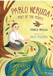 Pablo Neruda: Poet of the People (Monica Brown)