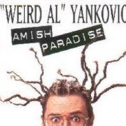 Amish Paradise - "Weird Al" Yankovic