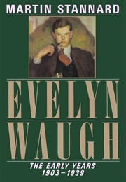 Evelyn Waugh: The Early Years 1903-1939 (Martin Stannard)