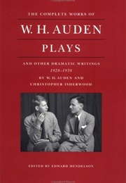 The Complete Works of W.H. Auden: Plays &amp; Other Dramatic Writings (Ed by Edward Mendelson)