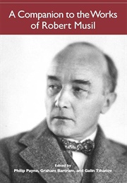 A Companion to the Works of Robert Musil (Edited by Philip Payne & Others)