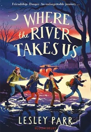 Where the River Takes Us (Lesley Parr)