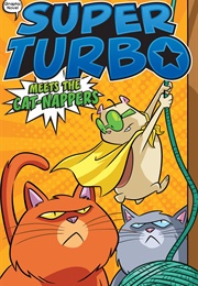 Super Turbo Meets the Cat-Nappers: The Graphic Novel (Edgar Powers)