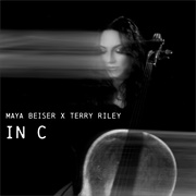 Maya Beiser - Maya Beiser X Terry Riley: In C
