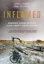Inflamed: Abandonment, Heroism, and Outrage in Wine Country's Deadliest Firestorm (Anne Belden)