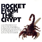 Scream, Dracula, Scream! - Rocket From the Crypt
