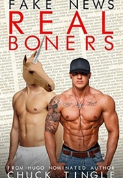 Fake News, Real Boners (Chuck Tingle)