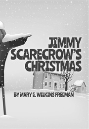 Jimmy Scarecrow's Christmas (Mary E. Wilkins Freeman)