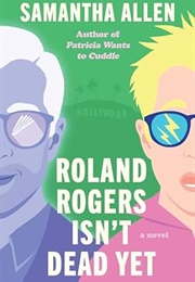 Roland Rogers Isn't Dead Yet (Samantha Allen)