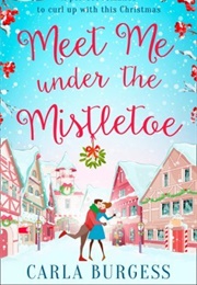 Meet Me Under the Mistletoe (Carla Burgess)