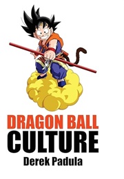 Dragon Ball Culture Volume 2: Adventure (Derek Padula)