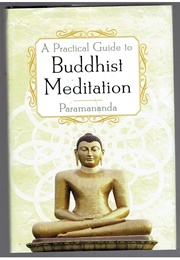A Practical Guide to Buddhist Meditation (Paramananda)