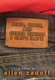 Food, Girls, and Other Things I Can't Have (Allen Zadoff)
