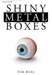 Shiny Metal Boxes (Tim Ruel)