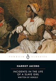 Incidents in the Life of a Slave Girl Written by Herself (Jacobs, Harriet Ann)