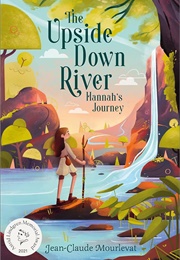 The Upside Down River: Hannah's Journey (Jean-Claude Mourlevat)