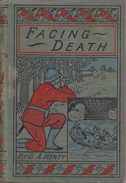 Facing Death the Hero of the Vaughan Pit. a Tale of the Coal Mines (Henty, G.A.)