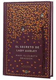 El Secreto De Lady Audley (Mary Elizabeth Braddon)