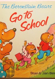 The Berenstain Bears Go to School (Stan and Jan Berenstain)