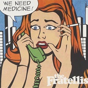 We Need Medicine - The Fratellis