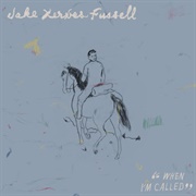 When I'm Called - Jake Xerxes Fussell