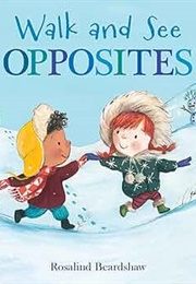 Walk and See Opposites (Rosalind Beardshaw)