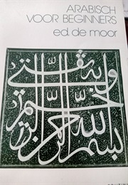 Arabisch Voor Beginners (Ed De Moor)