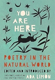 You Are Here: Poetry in the Natural World (Ada Limon)