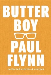 Butter Boy: Collected Stories & Recipes (Paul Flynn)