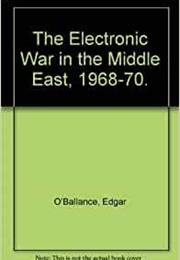 The Electronic War in the Middle East, 1968-70 (Edgar O'Ballance)