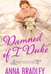 Damned If I Duke (Anna Bradley)