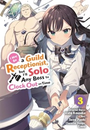 I May Be a Guild Receptionist, but I'll Solo Any Boss to Clock Out on Time, Vol. 3 (Mato Kousaka ,  Suzu Yuuki  (Artist))