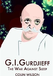 G.I. Gurdjieff: The War Against Slee