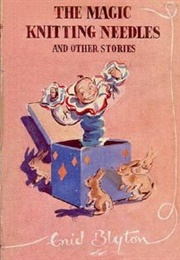 The Magic Knitting Needles and Other Stories (Enid Blyton)