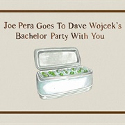S2.E6: Joe Pera Goes to Dave Wojcek's Bachelor Party With You