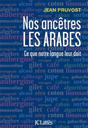 Nos Ancêtres Les Arabes (Jean Pruvost)