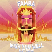 Wish You Well - Famba Featuring Trove