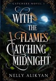 With the Flames Catching (Nelly Alikyan)