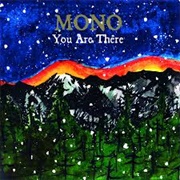 Mono – You Are There