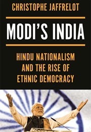 Modi's India: Hindu Nationalism and the Rise of Ethnic Democracy (Christophe Jaffrelot)