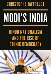 Modi&#39;s India: Hindu Nationalism and the Rise of Ethnic Democracy (Christophe Jaffrelot)