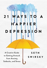 21 Days to a Happier Depression (Seth Swirsky)
