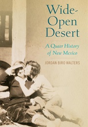 Wide-Open Desert: A Queer History of New Mexico (Jordan Biro Walters)